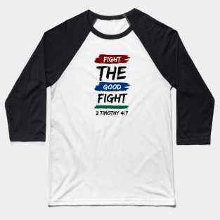 Fight the Good Fight | Christian Typography Baseball T-Shirt